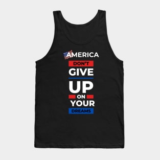 America dont give up your dream gift Tank Top